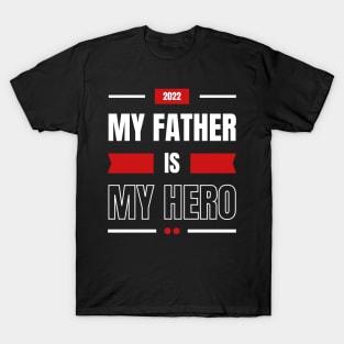 My Father is My hero T-Shirt